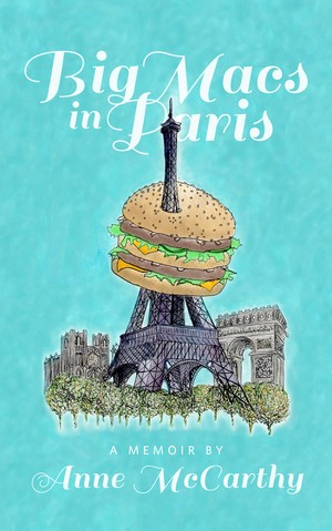 Review of Big Macs in Paris: A Memoir by Anne McCarthy (with excerpt from book)
