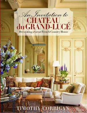 An Invitation to Château du Grand Lucé (A Book by Timothy Corrigan)