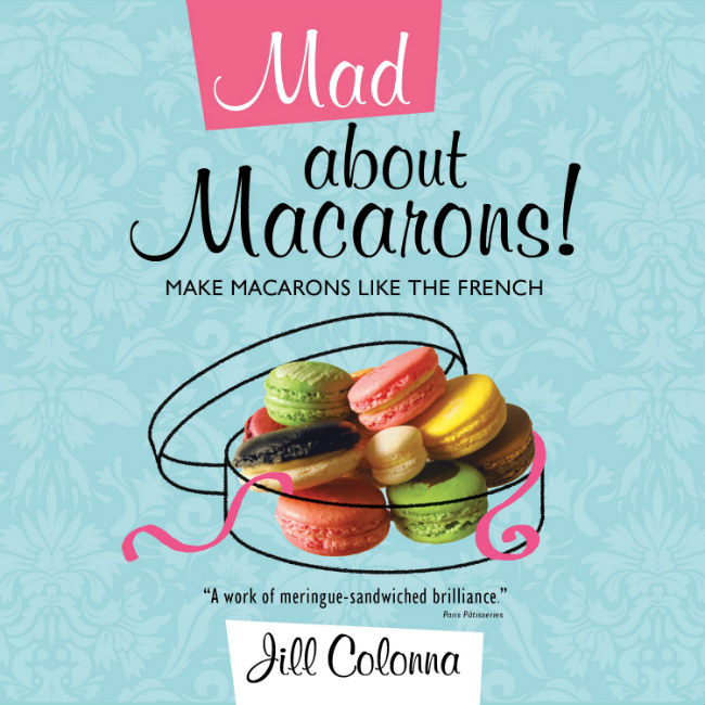 Mad about Macarons by Jill Colonna
