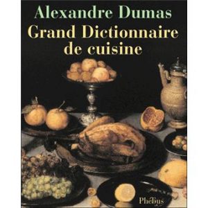 Alexandre Dumas' Grand Dictionnaire de Cuisine