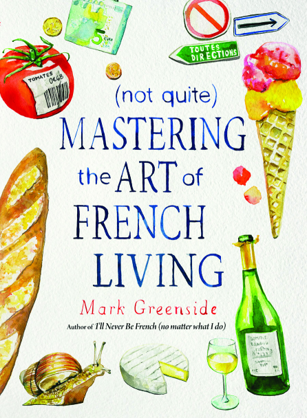 (Not Quite) Mastering the Art of French Living