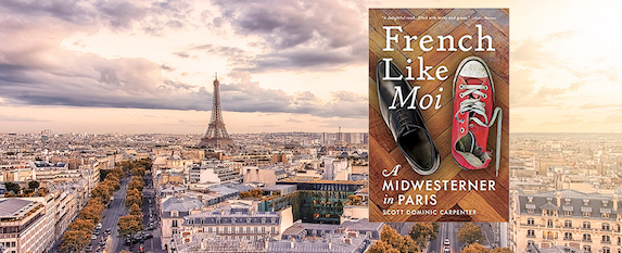 Win Scott Dominic Carpenter’s “French Like Moi, A Midwesterner in Paris”