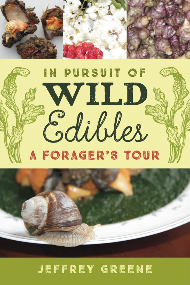 In Pursuit of Wild Edibles, A Forager's Tour by Jeffrey Greene
