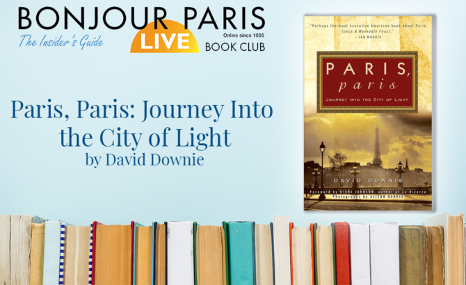 Register for The Bonjour Paris Book Club: Paris, Paris: Journey Into the City of Light by David Downie