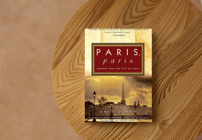 Review: ‘Paris, Paris: Journey Into the City of Light’ by David Downie