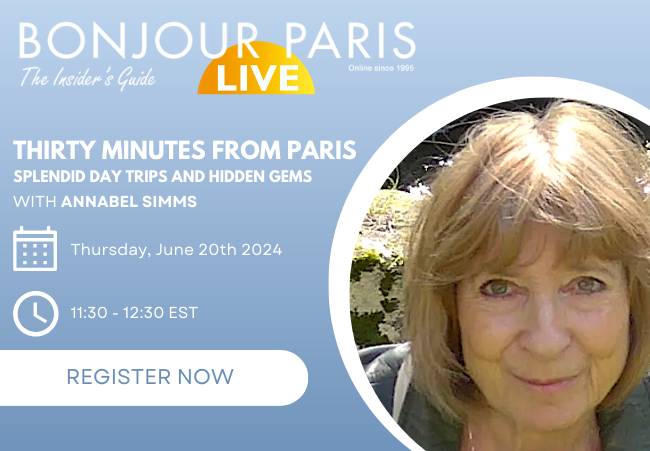 Register for Bonjour Paris Live:  Thirty Minutes From Paris: Splendid Day Trips and Hidden Gems