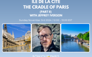 Register for Bonjour Paris Live: Île De La Cité: The Cradle of Paris, With Jeffrey T Iverson (Part II)