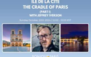 Register for Bonjour Paris Live: Île De La Cité: The Cradle of Paris, With Jeffrey T Iverson (Part I)
