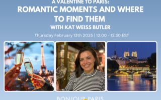 Register for Bonjour Paris Live: A Valentine to Paris: Romantic Moments and Where to Find Them