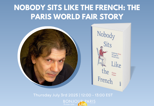 Register for Bonjour Paris Live: Nobody Sits Like The French: The Paris World Fair Story