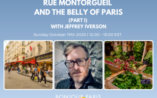 Register for Bonjour Paris Live: Rue Montorgueil and the Belly of Paris – Part I of II