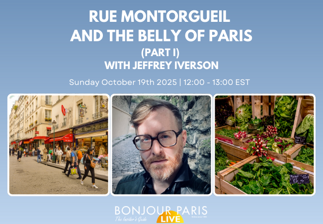Register for Bonjour Paris Live: Rue Montorgueil and the Belly of Paris – Part I of II