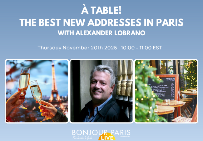 Register for Bonjour Paris Live: À Table! The Best New Addresses in Paris, With Alexander Lobrano