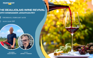 Exclusive access to France Today Live: The Beaujolais Wine Revival With Winemaker Jonathan Pey