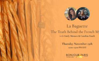 Register for Bonjour Paris Live: La Baguette: The Truth Behind the French Myth