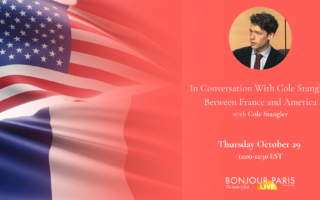 Register for Bonjour Paris Live: In Conversation With Cole Stangler: Between France and America