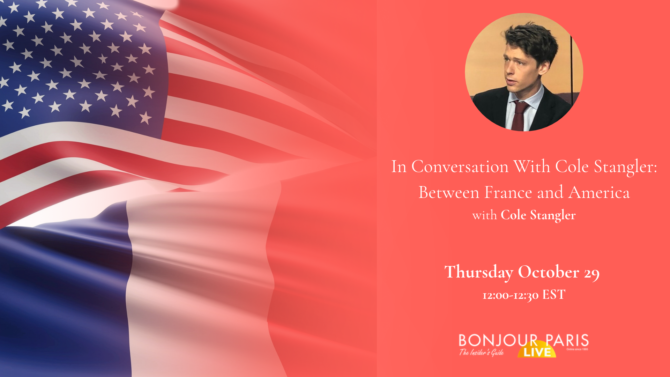 Register for Bonjour Paris Live: In Conversation With Cole Stangler: Between France and America
