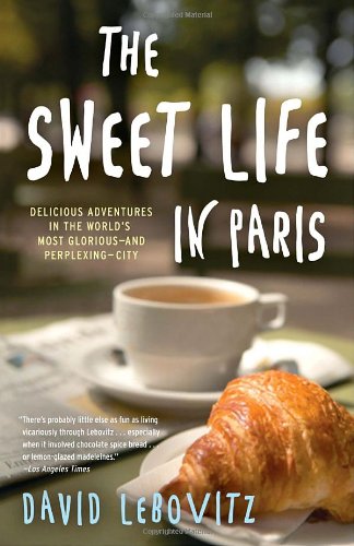 The Sweet Life in Paris by David Lebovitz